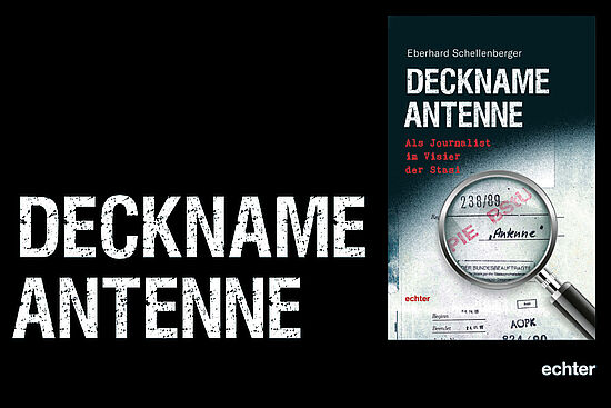 "Deckname Antenne". 
Als Journalist im Visier der Stasi